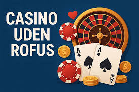 Udenlandske Casinoer uden ROFUS En Guide til Sikre Spiloplevelser